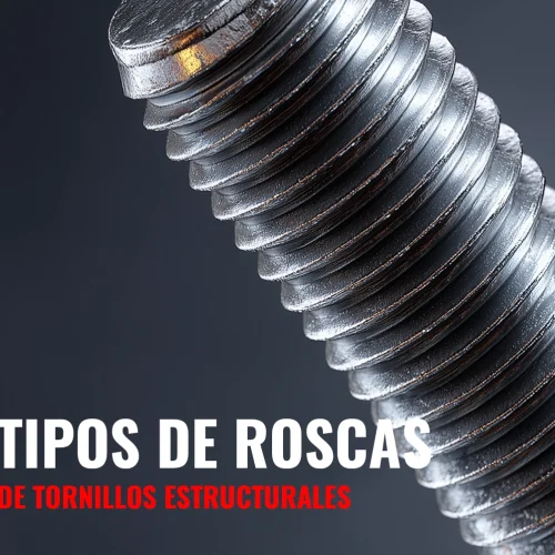 Tipos de roscas en tornillos estructurales